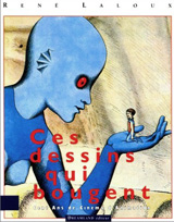 Livre - Ces dessins qui bougent - René Laloux Livre - Ces dessins qui bougent - René Laloux